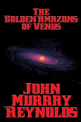 E-Book (epub) The Golden Amazons of Venus von John Murray Reynolds