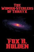 E-Book (epub) The Woman-Stealers of Thrayx von Fox B. Holden
