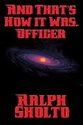 E-Book (epub) And That's How It Was, Officer von Ralph Sholto