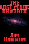 E-Book (epub) The Last Place on Earth von Jim Harmon
