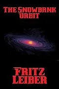 E-Book (epub) The Snowbank Orbit von Fritz Leiber
