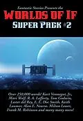 E-Book (epub) Fantastic Stories Presents the Worlds of If Super Pack #2 von Jr. Kurt Vonnegut, Mark Clifton, Mari Wolf