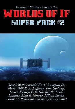 E-Book (epub) Fantastic Stories Presents the Worlds of If Super Pack #2 von Jr. Kurt Vonnegut, Mark Clifton, Mari Wolf