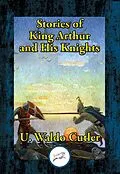 E-Book (epub) Stories of King Arthur and His Knights von U. Waldo Cutler