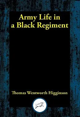 E-Book (epub) Army Life in a Black Regiment von Thomas Wentworth Higginson