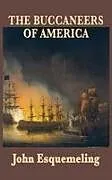 Fester Einband The Buccaneers of America von John Esquemeling
