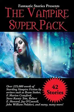 E-Book (epub) Fantastic Stories Presents The Vampire Super Pack von Bram Stoker, Stenbock Stanislaus Eric, Eric Stenbock