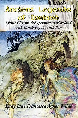 E-Book (epub) Ancient Legends of Ireland von Jane Francesca Agnes Wilde