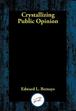 E-Book (epub) Crystallizing Public Opinion von Edward L. Bernays