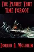 E-Book (epub) The Planet That Time Forgot von Donald A. Wollheim