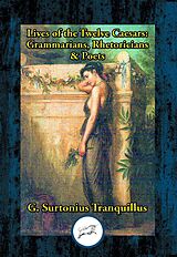 eBook (epub) Lives of the Twelve Caesars: Grammarians, Rhetoricians & Poets de Gaius Suetonius Tranquillus