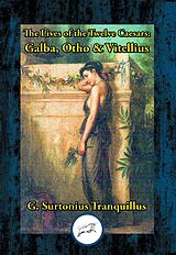 eBook (epub) Lives of the Twelve Caesars: Galba, Otho & Vitellius de Gaius Suetonius Tranquillus