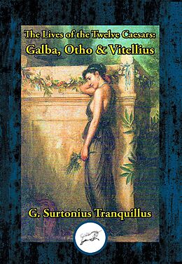 eBook (epub) Lives of the Twelve Caesars: Galba, Otho & Vitellius de Gaius Suetonius Tranquillus