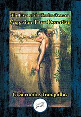 eBook (epub) Lives of the Twelve Caesars: Vespasian, Titius & Domitian de Gaius Suetonius Tranquillus