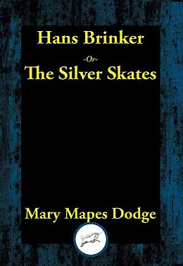 E-Book (epub) Hans Brinker or The Silver Skates von Mary Mapes Dodge