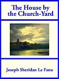 E-Book (epub) The House by the Church-Yard von Joseph Sheridan Le Fanu