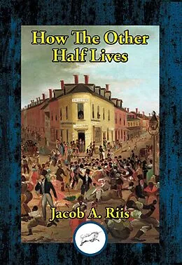 E-Book (epub) How the Other Half Lives von Jacob A. Riis