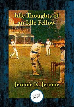 E-Book (epub) Idle Thoughts of an Idle Fellow von K. Jerome