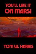 E-Book (epub) You'll Like It on Mars! von Tom W. Harris