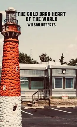 E-Book (epub) The Cold Dark Heart of the World von Wilson Roberts
