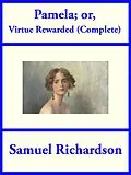 E-Book (epub) Pamela; or Virtue Rewarded (Complete) von Samuel Richardson