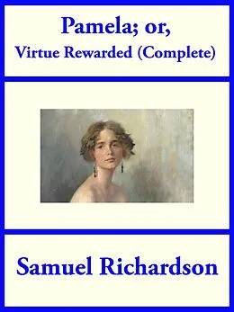 E-Book (epub) Pamela; or Virtue Rewarded (Complete) von Samuel Richardson