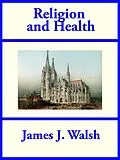 E-Book (epub) Religion and Health von James J. Walsh