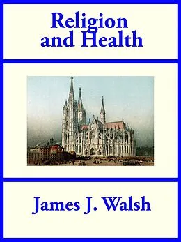 E-Book (epub) Religion and Health von James J. Walsh