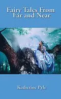 E-Book (epub) Fairy Tales from Far and Near von Katherine Pyle