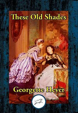 E-Book (epub) These Old Shades von Georgette Heyer