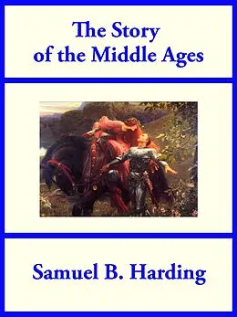 E-Book (epub) The Story of the Middle Ages von Samuel B. Harding