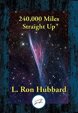 E-Book (epub) 240,000 Miles Straight Up von L. Ron Hubbard