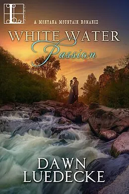 E-Book (epub) White Water Passion von Dawn Luedecke