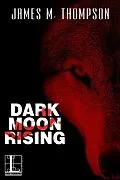E-Book (epub) Dark Moon Rising von James M. Thompson