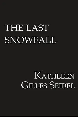 E-Book (epub) The Last Snowfall von Kathleen Gilles Seidel