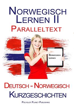 E-Book (epub) Norwegisch Lernen II - Paralleltext - Kurzgeschichten (Norwegisch - Deutsch) von Polyglot Planet Publishing