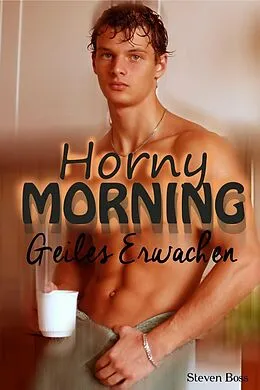 E-Book (epub) Horny Morning - Geiles Erwachen von Steven Boss