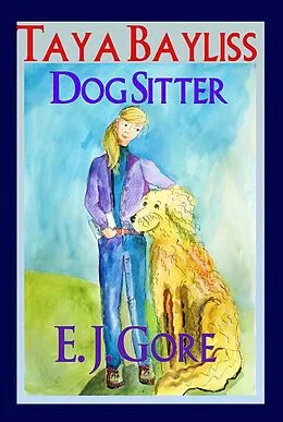 E-Book (epub) Taya Bayliss - Dog Sitter (Taya Bayliss Mysteries, #2) von E. J. Gore