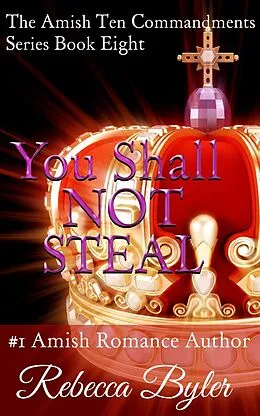 E-Book (epub) You Shall Not Steal (The Amish Ten Commandments Series, #8) von Rebecca Byler