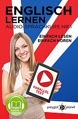 E-Book (epub) Englisch Lernen | Einfach Lesen - Einfach Hören | Paralleltext Audio-Sprachkurs Nr. 1 (Einfach Englisch Lernen Hören & Lesen, #1) von Polyglot Planet