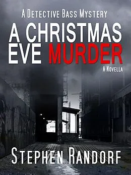 E-Book (epub) A Christmas Eve Murder (A Detective Bass Mystery) von Stephen Randorf