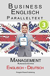 E-Book (epub) Business Englisch - Paralleltext - Management (Kurzgeschichten) Englisch - Deutsch von Polyglot Planet Publishing