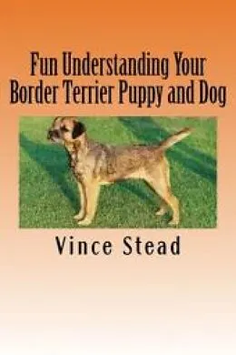 E-Book (epub) Fun Understanding Your Border Terrier Puppy and Dog von Vince Stead