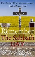 E-Book (epub) Remember The Sabbath Day (The Amish Ten Commandments Series, #4) von Rebecca Byler