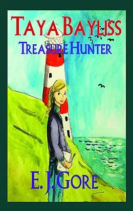 E-Book (epub) Taya Bayliss - Treasure Hunter (Taya Bayliss Mysteries, #1) von E. J. Gore