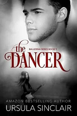 E-Book (epub) The Dancer: The Ballerina Series Book 3 von Ursula Sinclair