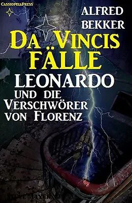 E-Book (epub) Leonardo und die Verschwörer von Florenz (Da Vincis Fälle, #2) von Alfred Bekker