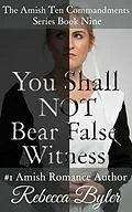 E-Book (epub) You Shall Not Bear False Witness (The Amish Ten Commandments Series, #9) von Rebecca Byler