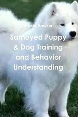 E-Book (epub) Samoyed Puppy & Dog Training and Behavior Understanding von Russel Howser