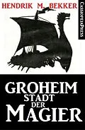 E-Book (epub) Groheim - Stadt der Magier von Hendrik M. Bekker